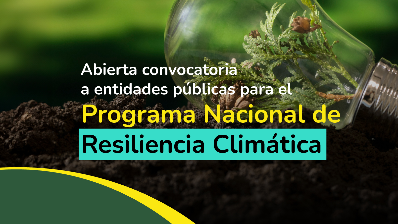 Abierta convocatoria a entidades públicas para el Programa Nacional de Resiliencia Climática Abierta convocatoria a entidades públicas para el Programa Nacional de Resiliencia Climática