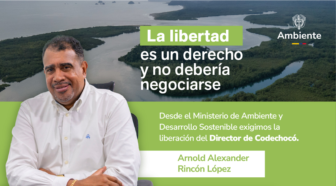 Minambiente rechaza secuestro del Director de Codechocó y activa plan de protección para funcionarios de las CAR
